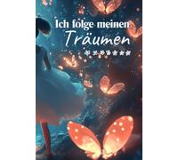 Ich folge meinen Träumen...also, Gute Nacht! | Tagebuch für jeden Tag! 157 linierte Seiten: praktischer Datumsvordruck & Stimmungsbarometer
