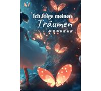 Ich folge meinen Träumen...also, Gute Nacht! | Tagebuch für jeden Tag! 157 linierte Seiten: praktischer Datumsvordruck & Stimmungsbarometer