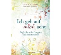 Ich geb auf mich acht: Begleitkurs für Gruppen und Selbststudium