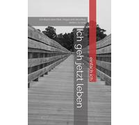Ich geh jetzt leben: Ein Buch über Mut, Angst und den Mut, anders zu sein