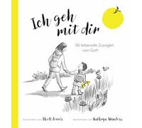 Ich geh mit dir: 50 liebevolle Zusagen von Gott