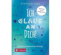 Ich glaub an dich!: Das kleine Powerbuch zur Firmung