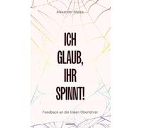 Ich glaub, Ihr spinnt!: Feedback an die linken Oberlehrer