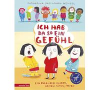 Ich hab da so ein Gefühl: Ein Buch übers Kichern, Weinen, Wüten, Freuen