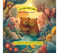 Ich hab dich lieb - Geschwister für immer: Ein Kinderbuch über die Geschwisterbindung - mit Geschichten und wertvollen Elterntipps