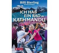 Ich hab ein Rad in Kathmandu: Mein Leben mit den Achttausendern. Bergsteigen im Himalaya und Alltag in den Krisengebieten unserer Welt. Mit einem Vorwort von Gerlinde Kaltenbrunner.