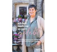 Ich hab noch nie so gern gelebt: Mein Alltag zwischen der Schönheit und der Endlichkeit des Lebens - Tagebuch