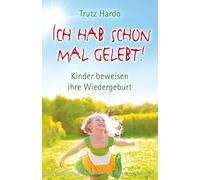 Ich hab schon mal gelebt! Kinder beweisen ihre Wiedergeburt
