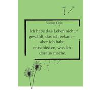 Ich habe das Leben nicht gewählt, das ich bekam -- aber ich habe entschieden, was ich daraus mache.