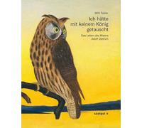 Ich hätte mit keinem König getauscht: Das Leben des Malers Adolf Dietrich