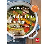 Ich helf Dir kochen: Das Grundkochbuch