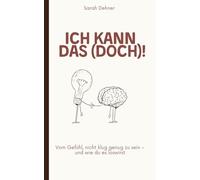 Ich kann das (doch)!: Vom Gefühl, nicht klug genug zu sein - und wie du es loswirst