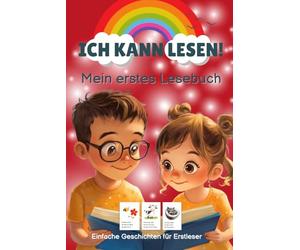 Ich kann lesen!: Mein erstes Lesebuch - Einfache Geschichten für Erstleser