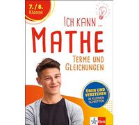 Ich kann Mathe - Terme und Gleichungen 7./8. Klasse: Mathematik üben und verstehen in kleinen Schritten