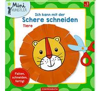 Ich kann mit der Schere schneiden: Tiere: Falten, schneiden, fertig!
