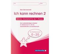 Ich kann rechnen 2. Schüler-Arbeitsheft für die 1. Klasse: Zum selbstständigen Arbeiten im Zahlenraum 0 20 mit abschließender Lernzielübersicht