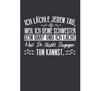 Ich lächle jeden Tag, weil ich deine Schwester sein darf und ich lache weil du nichts dagegen tun: Schwester Notizbuch - Tolles Geschenk für deine ... festzuhalten | DINA5 | Schwester Geschenk