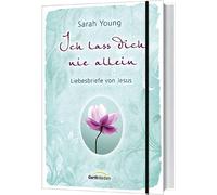 Ich lass dich nie allein: Liebesbriefe von Jesus