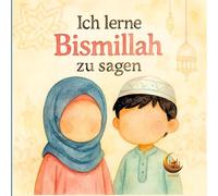 Ich lerne Bismillah zu sagen: Kindgerechte, schöne Illustrationen zu Alltagssituationen in denen man Bismillah sagt, z.B. vor dem Essen, vor dem ... fahren etc. I Altersempfehlung: Ab 2 Jahre