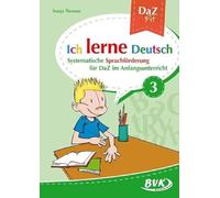 Ich lerne Deutsch Band 3: Systematische Sprachförderung für DaZ im Anfangsunterricht | DaZ-Lernen ab 1. Klasse