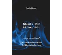 Ich liebe - aber ich kann nicht: In mir tobt ein Sturm