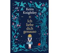 Ich liebe dich genauso: Inspirirt durch Keira Knightleys Erfahrungen als Mutter zweier Töchter | Weißt du eigentlich wie lieb ich dich habe in neu