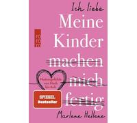 Ich liebe MEINE KINDER machen mich fertig: Muttergefühle von Hach bis Ach