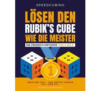 Ich Löse den Rubik's cube wie die Meister. Die Fridrich Methode von A bis Z.: Zweiter Teil : die Dritte Krone. OLL und PLL