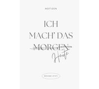 Ich mach das morgen - heute: Beginne jetzt!