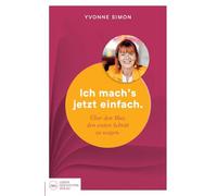 Ich mach´s jetzt einfach: Über den Mut, den ersten Schritt zu wagen