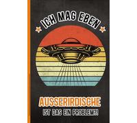 ICH MAG EBEN AUSSERIRDISCHE IST DAS EIN PROBLEM: Notizbuch mit Ufo A5 Buch für Notizen Notizheft kariert Geschenk für Science Fiction Fans und Freunde von Aliens den außerirdischen Lebewesen