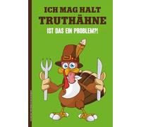 ICH MAG HALT TRUTHÄHNE IST DAS EIN PROBLEM: Notizbuch A5 kariert lustiges Motiv Truthahn auf Notiz Buch für Schule und Beruf witzige Geschenkidee mit Hahn Notizheft Geschenke zum Geburtstag