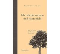 Ich möchte weinen und kann nicht: Wie ich lernte den Krieg zu verarbeiten