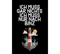 Ich muss gar nichts - Ich muss nur nach Binz: Binz Kalender & Planer 2026 / Ostsee Liebhaber / Binz Urlaub Geschenk / Softcover / A5