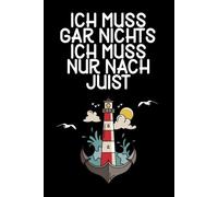 Ich muss gar nichts - Ich muss nur nach Juist: Juist Kalender & Planer 2026 / Wochen - und Monatsplaner / Softcover / A5
