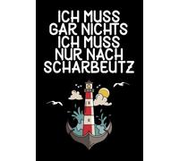 Ich muss gar nichts - Ich muss nur nach Scharbeutz: Scharbeutz Kalender & Planer 2026 / Wochen - und Monatsplaner / Softcover / A5
