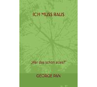 ICH MUSS RAUS: „War das schon alles?“