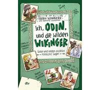 Ich, Odin, und die wilden Wikinger: Götter und Helden erzählen nordische Sagen: 3