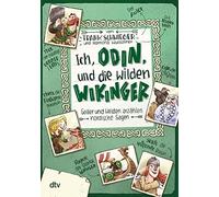 Ich, Odin, und die wilden Wikinger Götter und Helden erzählen nordische Sagen: Geschichte witzig und originell erzählt ab 10: 3