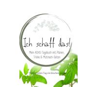 Ich schaff das!: ADHS-Tagebuch für Kinder ab 6 Jahren - mit täglichen Routinen, Reflexion, freie Eintragsseiten und Wochen- & Monatsrückblick