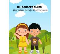 Ich schaffe das - dein Malbuch für Mut & Selbstvertrauen