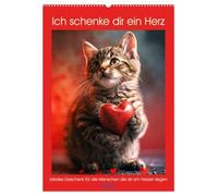 Ich schenke dir ein Herz (Wandkalender 2026 DIN A2 hoch), CALVENDO Monatskalender: Tiere schenken dir ein Herz. Ideales Geschenk für alle Menschen die dir am Herzen liegen