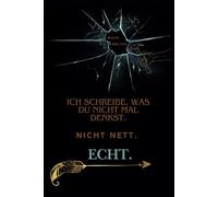 ICH SCHREIBE, WAS DU NICHT MAL DENKST. NICHT NETT. ECHT.: Kein Ratgeber. Kein Bullshit. Nur Wahrheit. Ein Buch für alle, die aufhören wollen, sich selbst zu belügen.