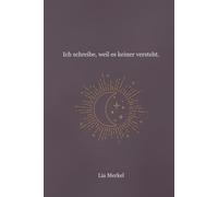 Ich schreibe, weil es keiner versteht.: Gefühls-Tagebuch für Menschen, die alles spüren, aber nichts sagen - mit Schreibimpulsen & Poesie