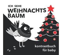 Ich Sehe Weihnachtsbaum - Kontrastbuch für Baby: Schwarz Weiß Buch für Baby 0-6 Monate - Kontrastkarten Baby - Babybuch ab 0 Monate