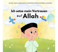 Ich setze mein Vertrauen auf Allah: Islam für Kinder | Um mit Emotionen umzugehen und gutes Verhalten zu lernen | Illustriert