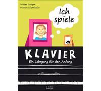 Ich spiele Klavier: Ein Lehrgang für den Anfang. Klavier.