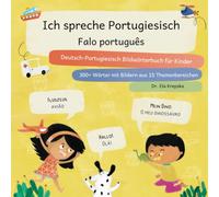 Ich spreche Portugiesisch, Falo português: Deutsch-Portugiesisch Bildwörterbuch für Kinder, Alemão-português dicionário de imagens para crianças