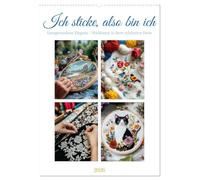 Ich sticke, also bin ich (Wandkalender 2026 DIN A2 hoch), CALVENDO Monatskalender: Handwerkskunst mit Herz - Die Magie des Stickens
