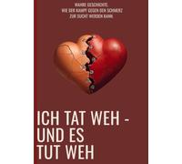 Ich tat weh - und es tut weh